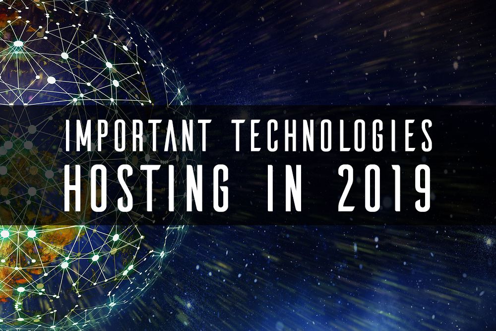 The Most Important Technologies for Hosting in 2019